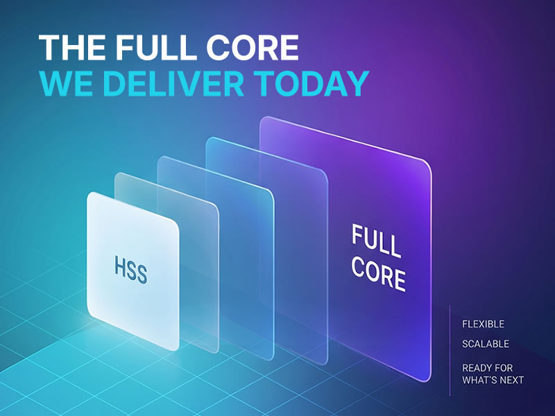 From HSS to Full Core: Built on Experience. Still Evolving.